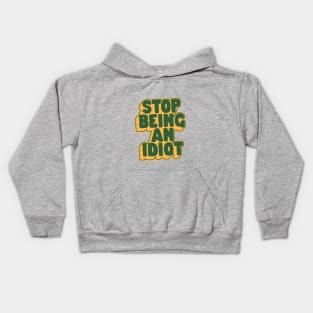 Stop Being an Idiot by The Motivated Type in Green and Yellow Kids Hoodie